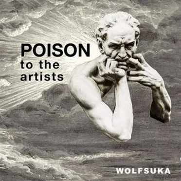 Poison to the Artists by Wolfsuka - album cover