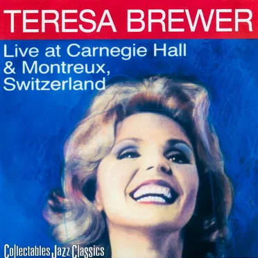 Live at Carnegie Hall & Montreux, Switzerland by Teresa Brewer - album cover