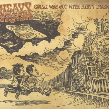Going Way Out With Heavy Trash
