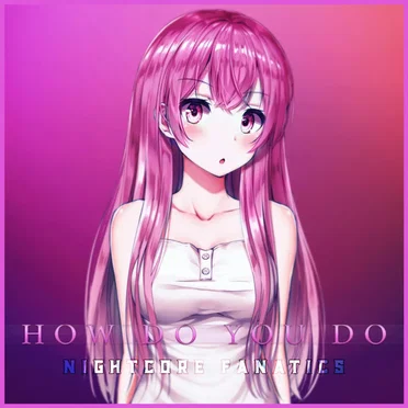 How Do You Do by Nightcore Fanatics - album cover