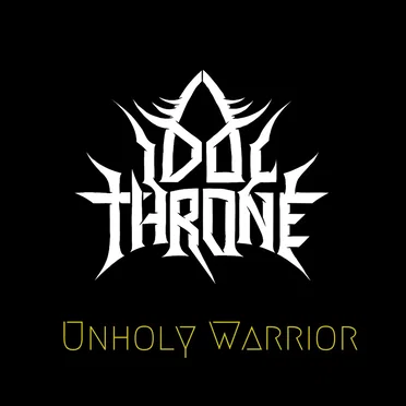 Unholy Warrior by Idol Throne - album cover