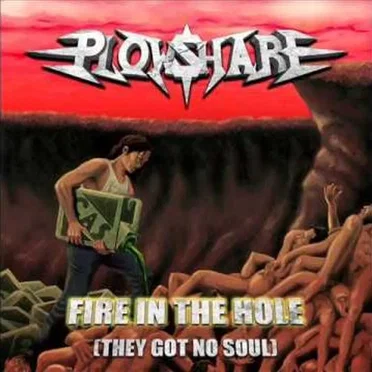 Fire in the Hole (They Got No Soul) by Plowshare - album cover