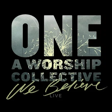 We Believe (Live) by ONE: A Worship Collective - album cover