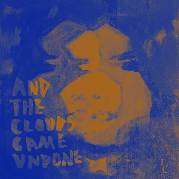 And The Clouds Came Undone