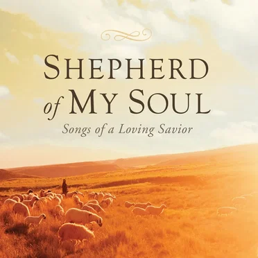 Shepherd of My Soul: Songs of a Loving Savior by Various Artists - album cover