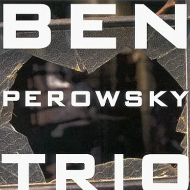 Ben Perowsky Trio by Ben Perowsky Trio - album cover