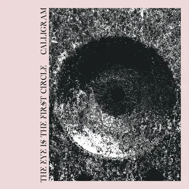 The Eye Is the First Circle by Calligram - album cover