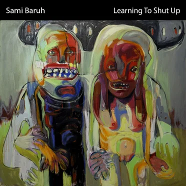 Learning to Shut Up by Sami Baruh - album cover
