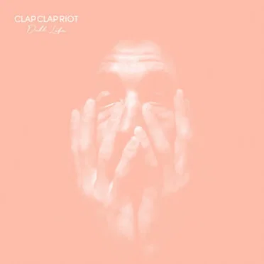 Dull Life by Clap Clap Riot - album cover