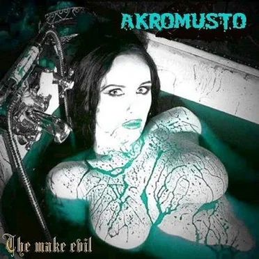 The Make Evil by Akromusto - album cover