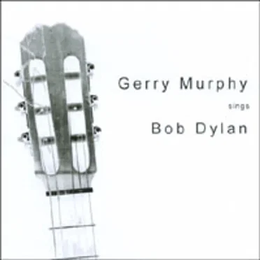 Gerry Murphy Sings Bob Dylan by Gerry Murphy - album cover