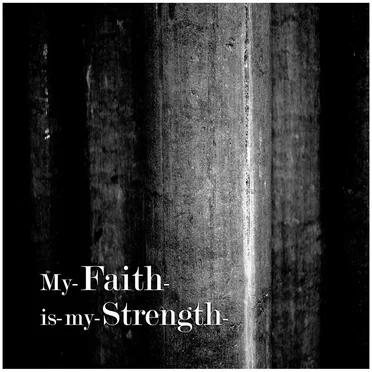 My Faith Is My Strength
