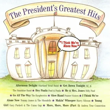 The President’s Greatest Hits: I Think We’re Alone Now by Various Artists - album cover