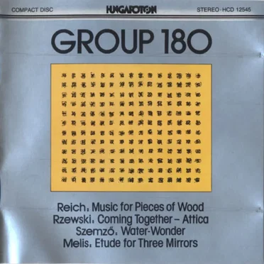 Reich: Music for Pieces of Wood / Rzewski: Coming Together / Attica / Szemző: Water-Wonder / Melis: Etude for Three Mirrors