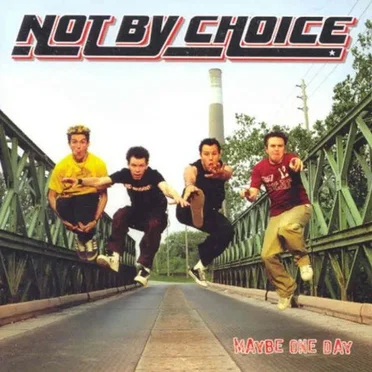 Maybe One Day by Not By Choice - album cover