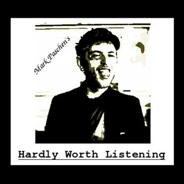 Hardly Worth Listening