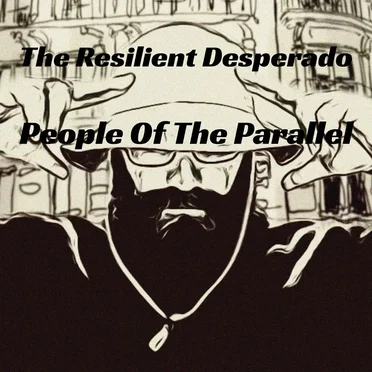 The Resilient Desperado by People of The Parallel - album cover