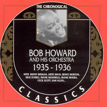 The Chronological Classics: Bob Howard and His Orchestra 1935-1936