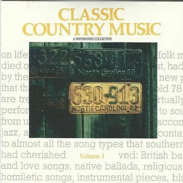 Classic Country Music: A Smithsonian Collection, Volume I by Various Artists - album cover