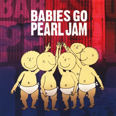 Babies Go Pearl Jam by Sweet Little Band - album cover