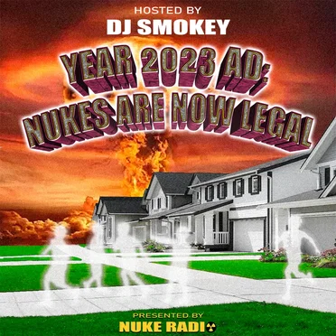 YEAR 2023 AD: NUKES ARE NOW LEGAL (HOSTED BY DJ SMOKEY) by CHRIST DILLINGER - album cover