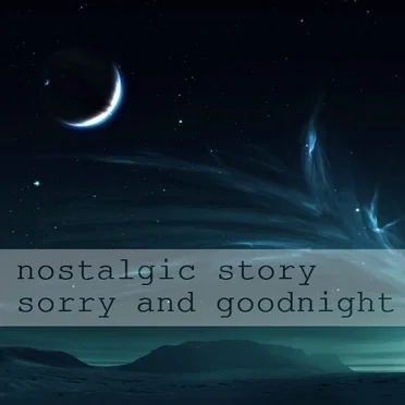Sorry and Goodnight by Nostalgic Story - album cover