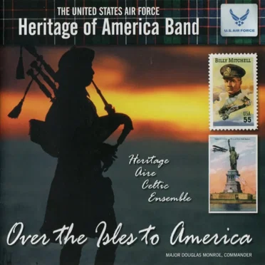 Over the Isles to America by United States Air Force Heritage of America Band - album cover