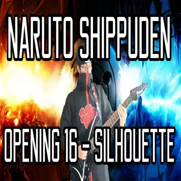 Silhouette - Naruto Shippuden OP 16
