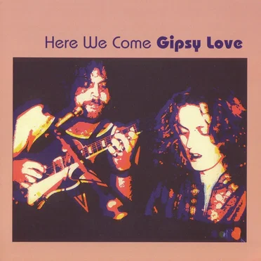 Here We Come by Gipsy Love - album cover