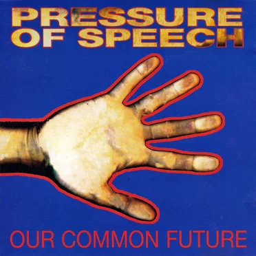 Our Common Past, Our Common Future by Pressure of Speech - album cover