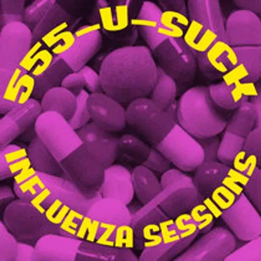 Influenza Sessions by 555-U-SUCK - album cover