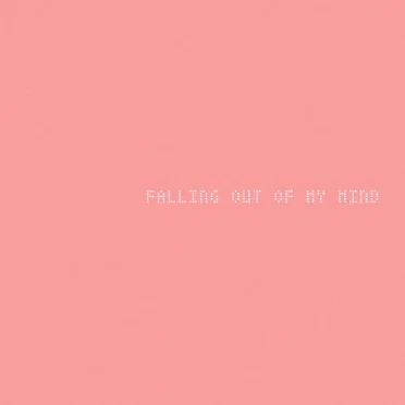 Falling Out of My Mind by tbagirlfriend - album cover
