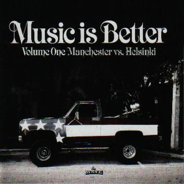 Music is Better, Volume One: Manchester vs. Helsinki by Various Artists - album cover