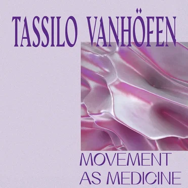 Movement as Medicine by Tassilo Vanhöfen - album cover