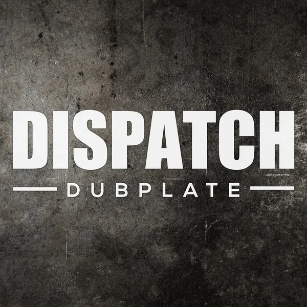 Dispatch Dubplate 008