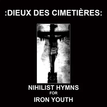 Nihilist Hymns for Iron Youth