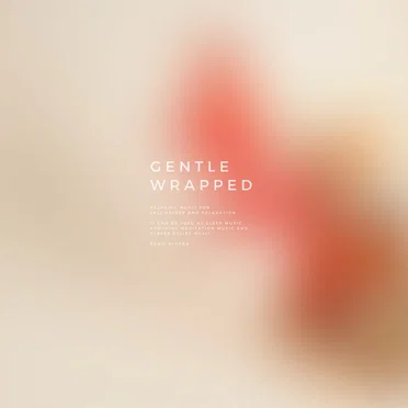 Gentle Wrapped