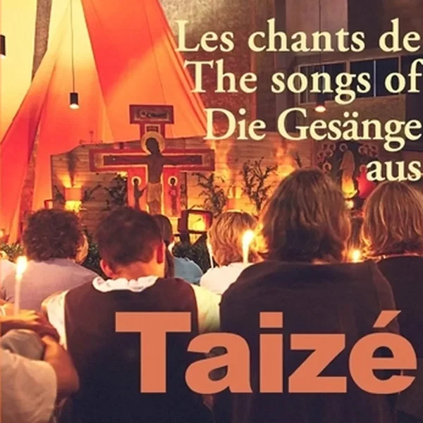 Les chants de Taizé / The songs of Taizé / Die Gesänge aus Taizé