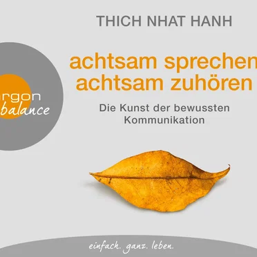 achtsam sprechen achtsam zuhören: Die Kunst der bewussten Kommunikation by Thích Nhất Hạnh - album cover
