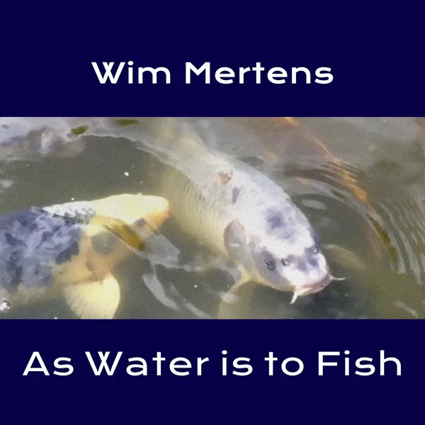 As Water Is to Fish