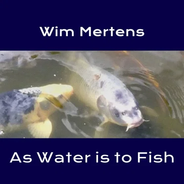 As Water Is to Fish