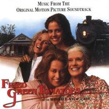 Fried Green Tomatoes: Original Motion Picture Soundtrack by Various Artists - album cover