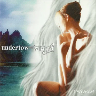 undertow=typeA by ANGELA - album cover