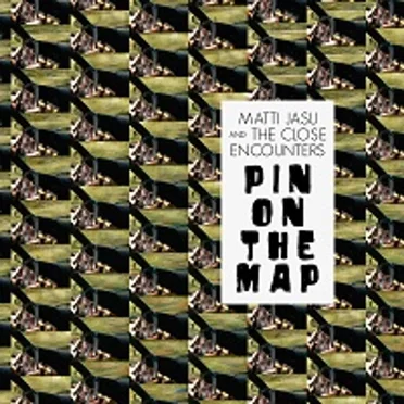 Pin on the Map by Matti Jasu and the Close Encounters - album cover