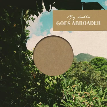 Goes Abroader by My bubba - album cover