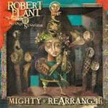 Mighty Rearranger by Robert Plant and the Strange Sensation - album cover
