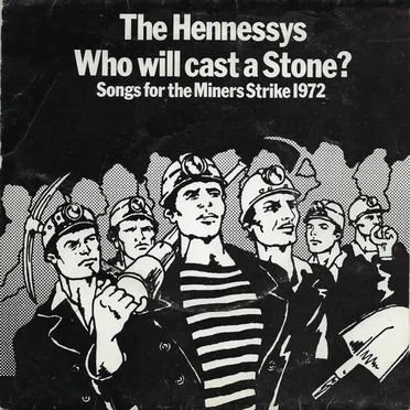 Who Will Cast a Stone? Songs for the Miners Strike 1972