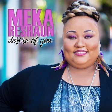 Desire of You by Meka Reshaun - album cover