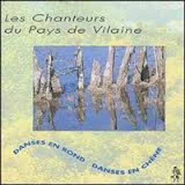Danses en Rond, Danses en Chêne by Les Chanteurs du Pays de Vilaine - album cover