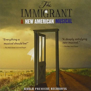 The Immigrant: A New American Musical (World Premiere Recording)